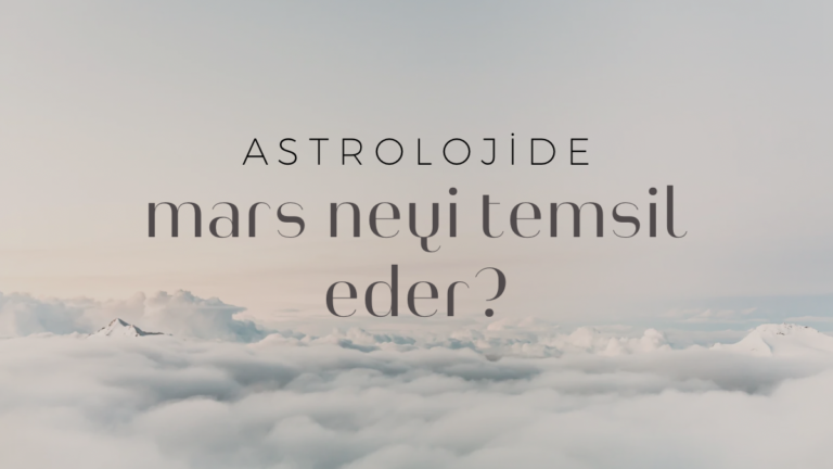 Astrolojide Mars Neyi Temsil Eder?