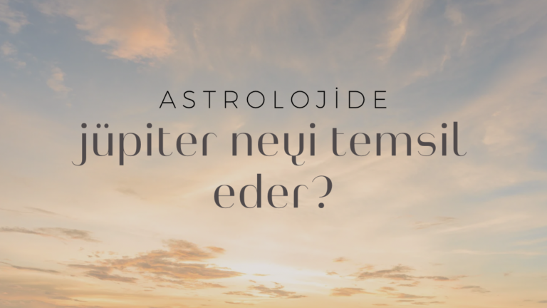 Astrolojide Jüpiter Neyi Temsil Eder?