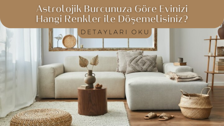 Burçlar ve Renkler – Burcunuza Göre Evinizi Hangi Renkler ile Döşemelisiniz?