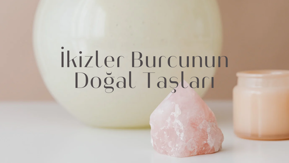 ikizler-burcunun-dogal-taslari