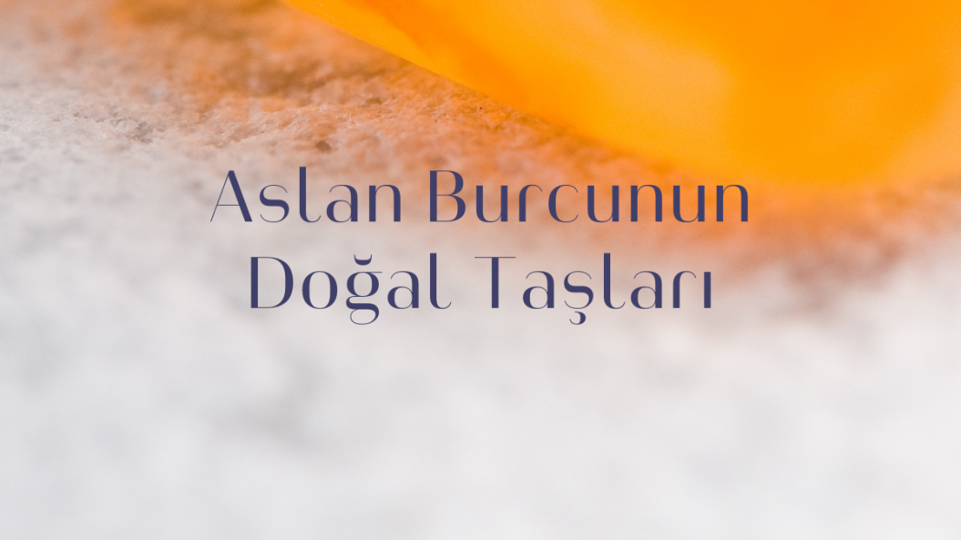 aslan-burcunun-dogal-taslari