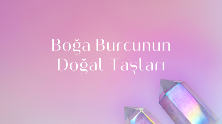 boga-burcunun-dogal-taslari