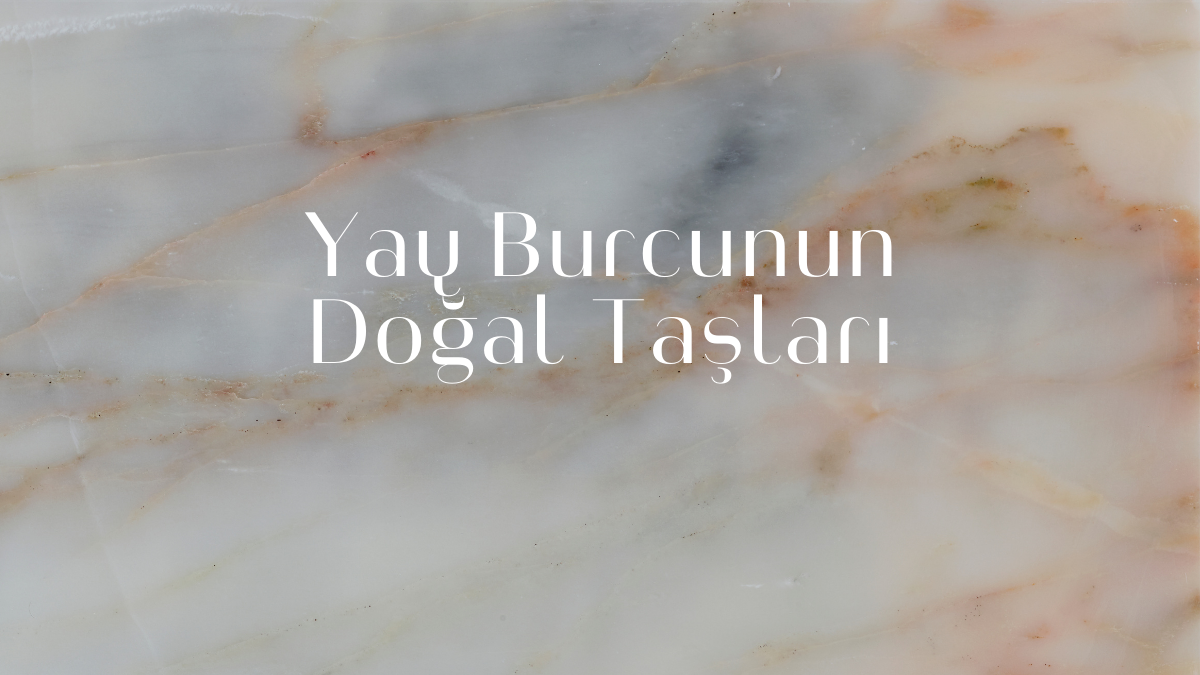 yay-burcunun-dogal-taslari