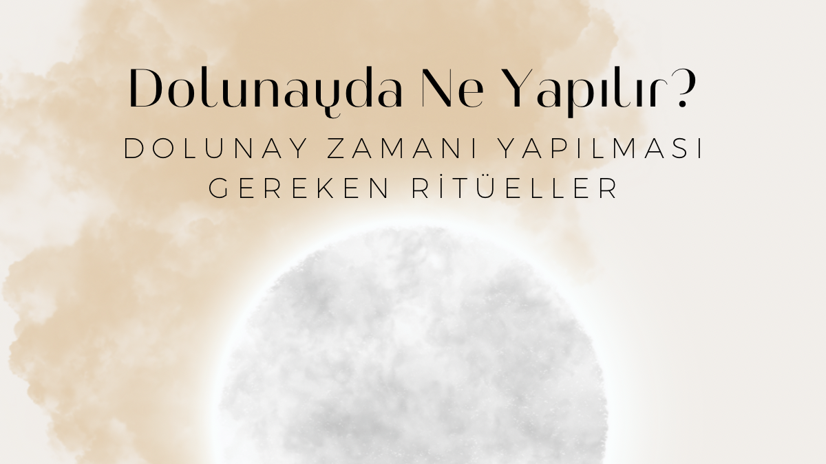 dolunayda-ne-yapilir-dolunay-zamani-yapilmasi-gereken-ritueller