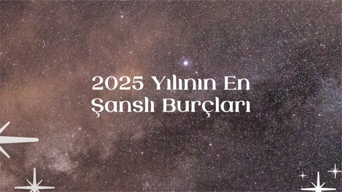 2025-yilinin-en-sansli-burclari