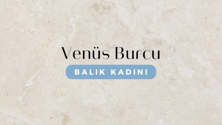 venus-burcu-balik-kadini