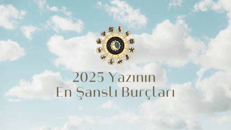 2025-yazinin-en-sansli-burclari
