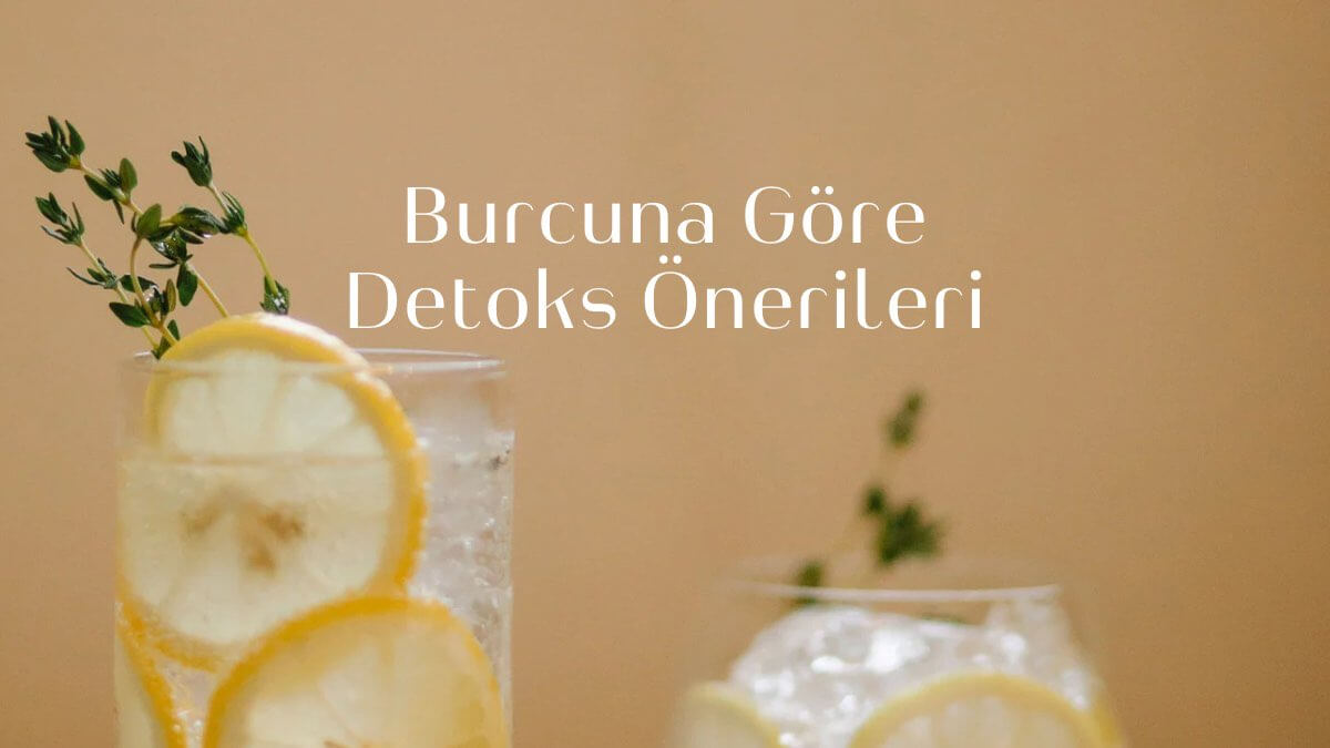 Burcuna Göre Detoks Önerileri