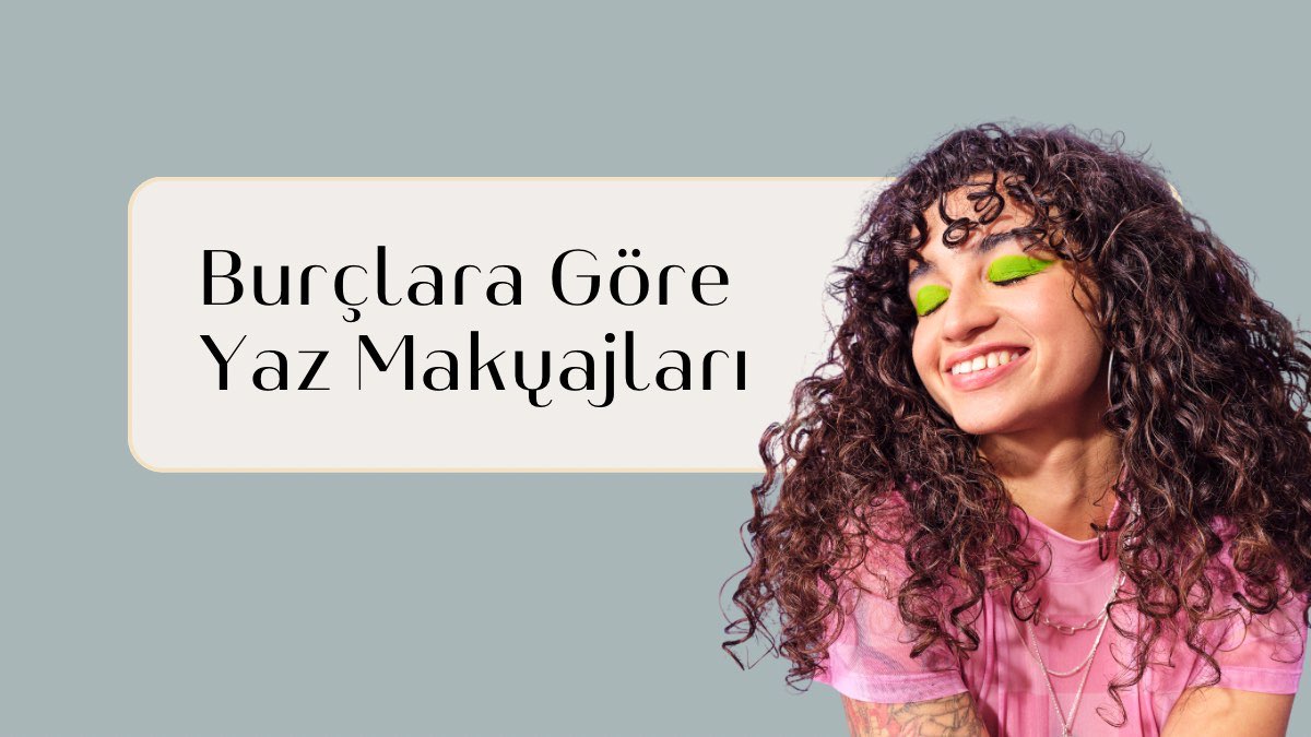 burclara-gore-yaz-makyajlari