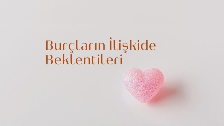 burclarin-iliskide-beklentileri