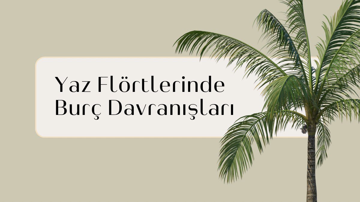 yaz-flortlerinde-burc-davranislari