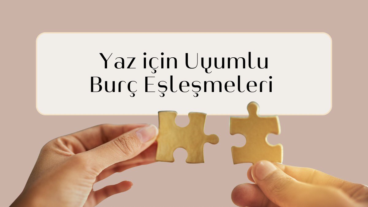 yaz-icin-uyumlu-burc-eslesmeleri