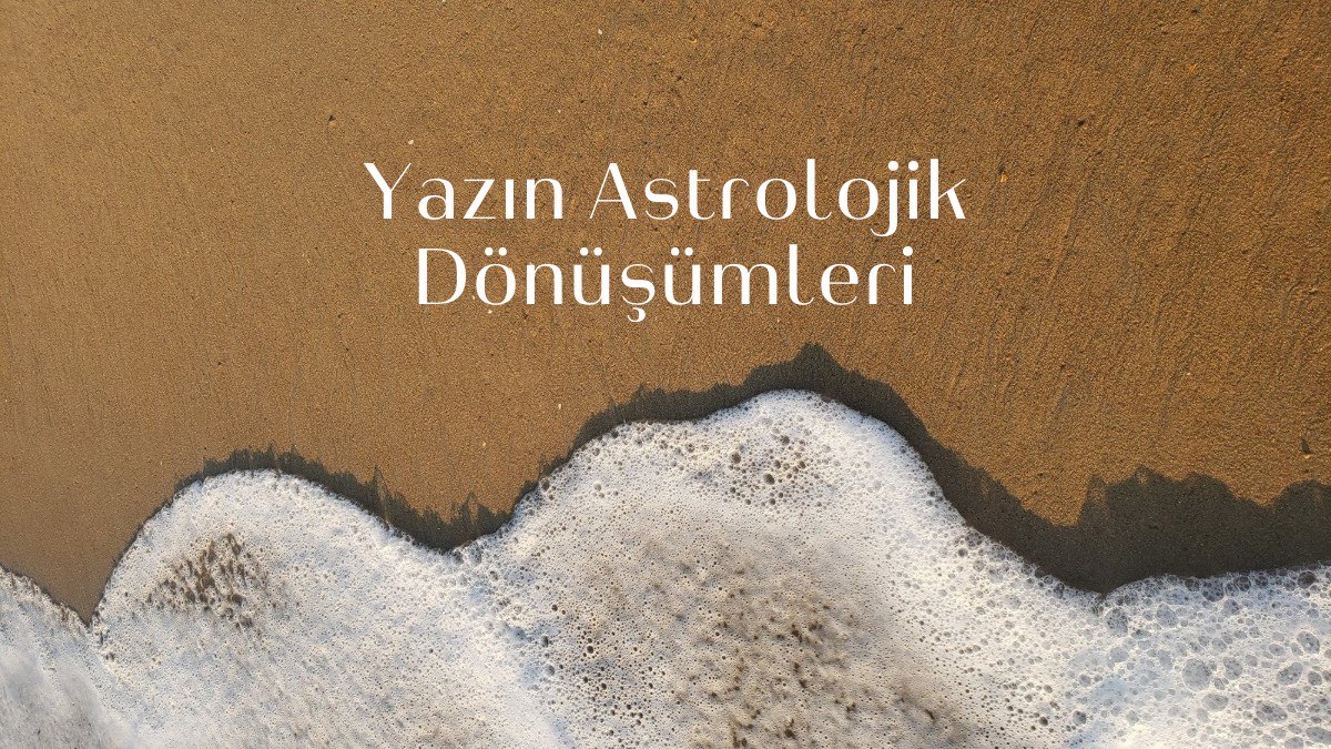 yazin-astrolojik-donusumleri