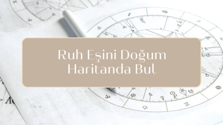 Ruh Eşini Doğum Haritanda Bul