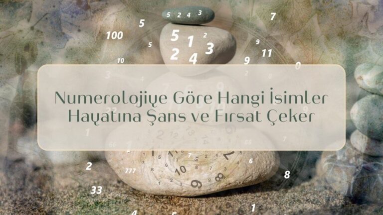 numerolojiye göre hangi isimler hayatına şans ve fırsat çeker
