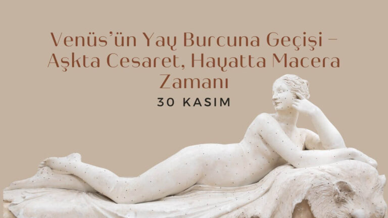 30-kasim-venusun-yay-burcuna-gecisi