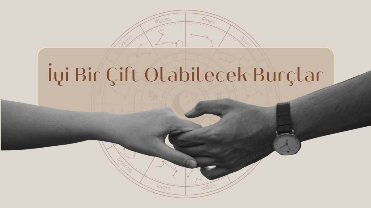iyi-bir-cift-olabilecek-burclar