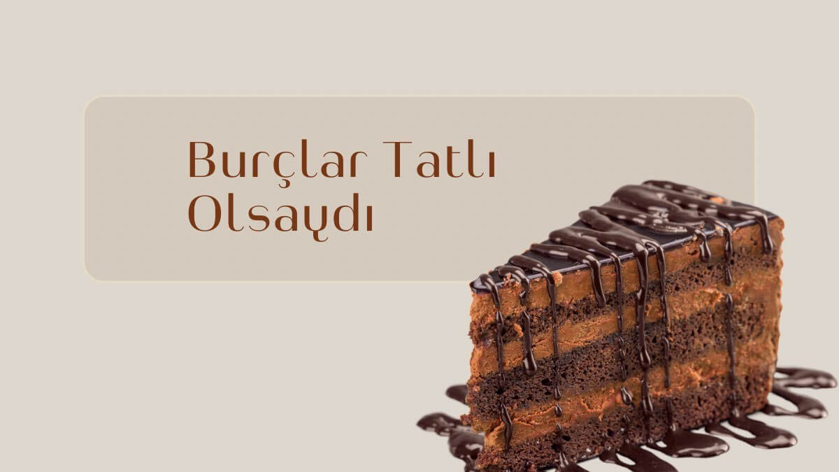 burclar-tatli-olsaydi
