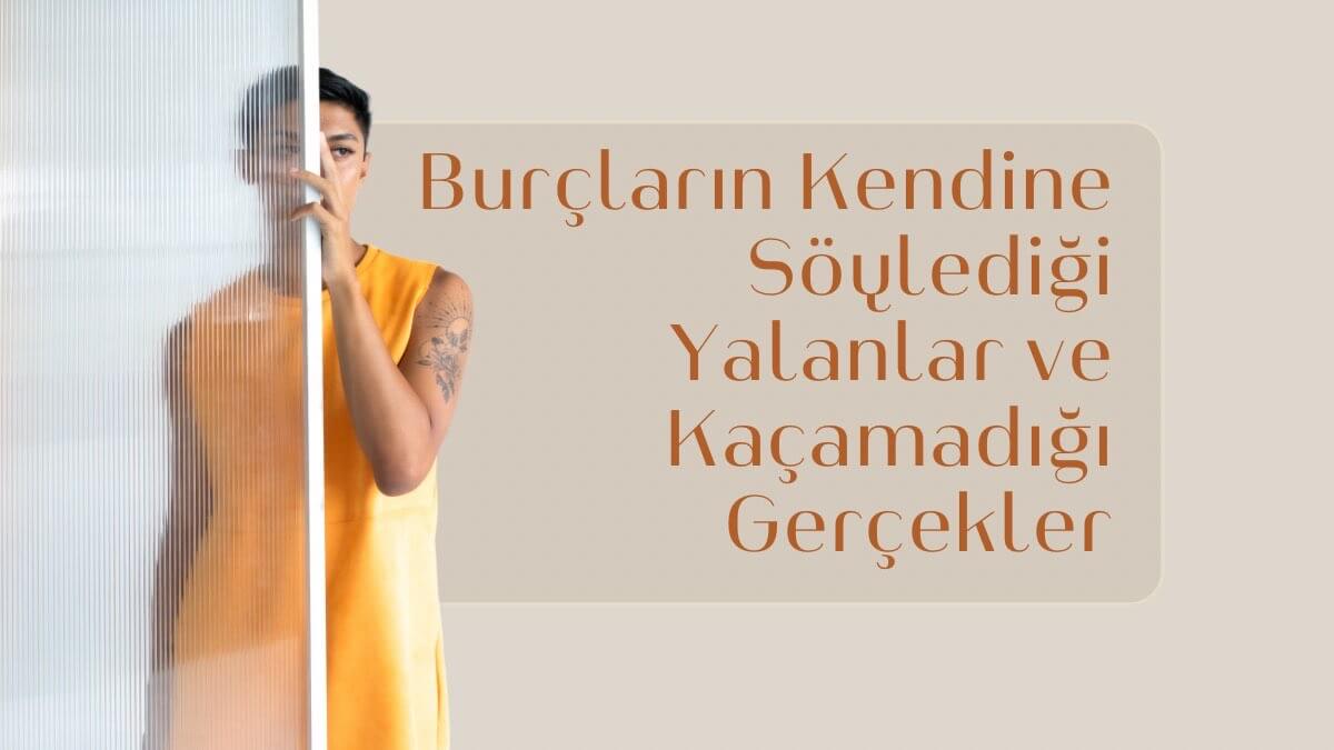 burclarin-kendine-soyledigi-yalanlar