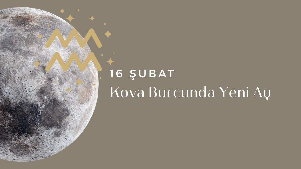 16-subat-kova-burcunda-yeniay