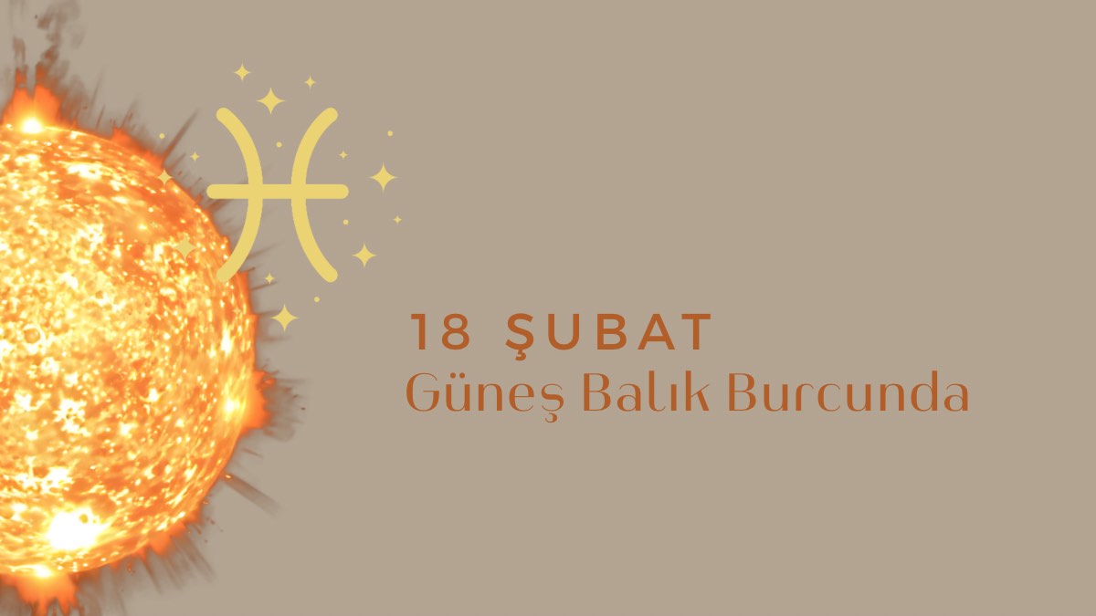 18-subat-gunes-balik-burcunda