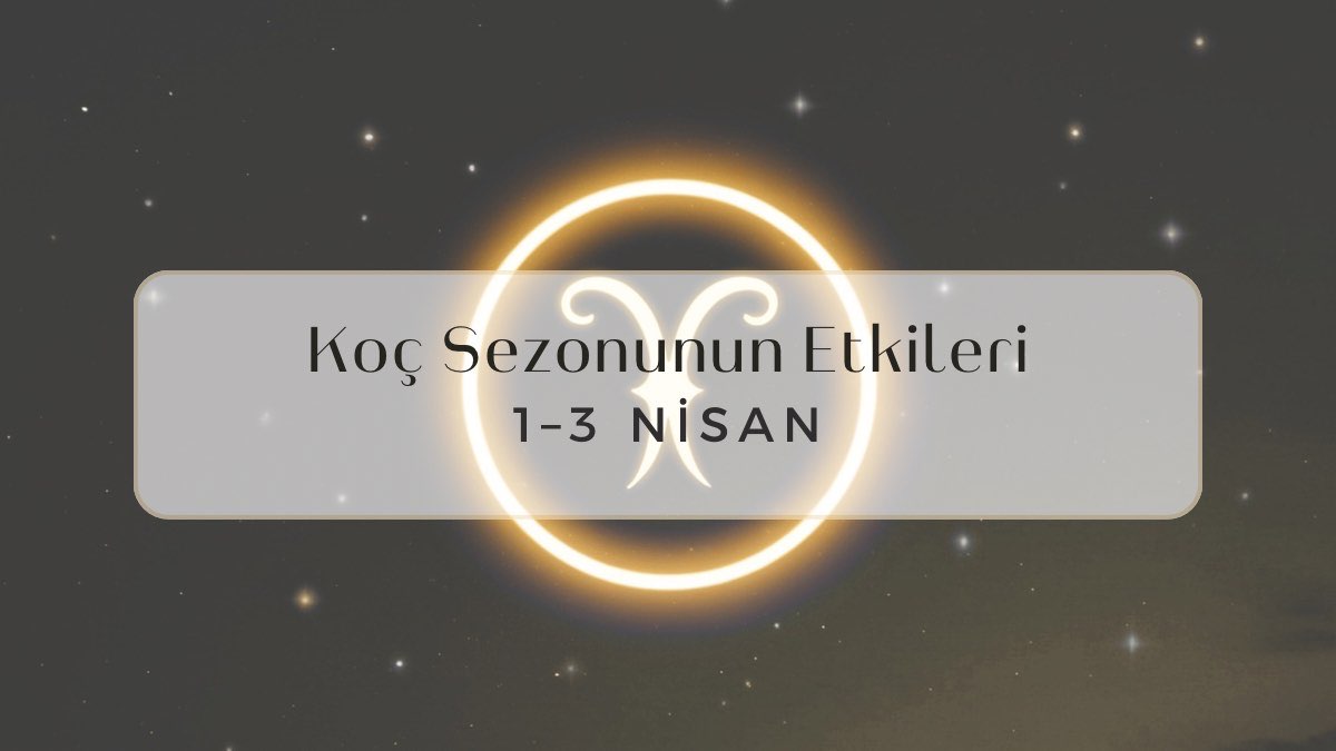 1-3-nisan-koc-sezonunun-etkileri