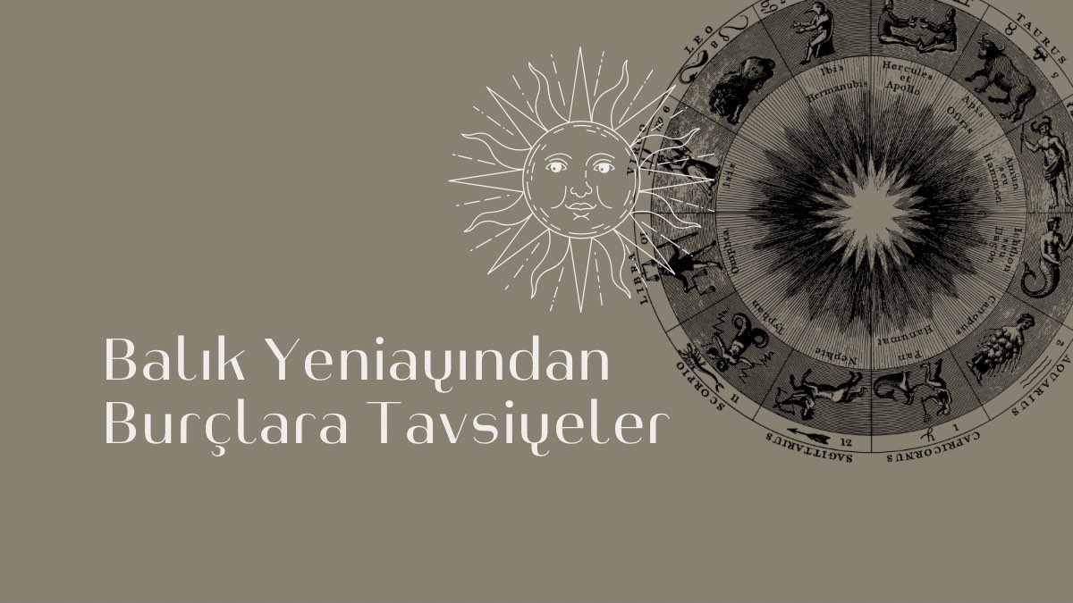 balik-yeniayindan-burclara-tavsiyeler