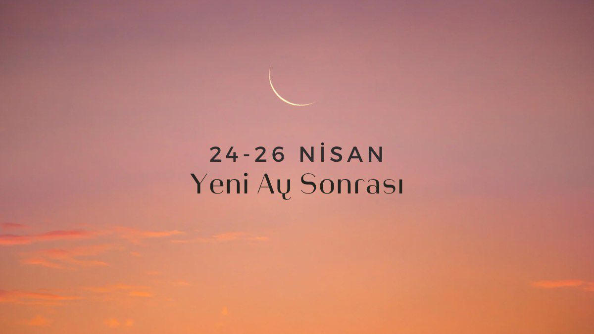 24-26-nisan-yeni-ay-sonrasi