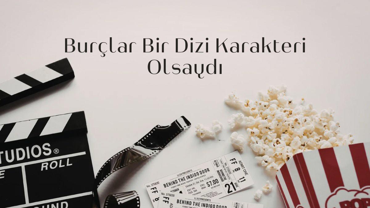 burclar-bir-dizi-karakteri-olsaydi