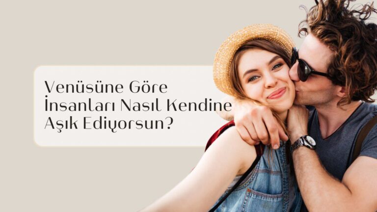 venusune-gore-insanlari-nasil-kendine-asik-ediyorsun