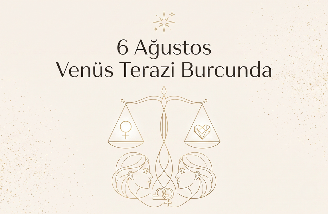 6-agustos-venus-terazi-burcunda